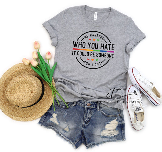 Be Careful Who You Hate Pride Short Sleeve Graphic T-Shirt